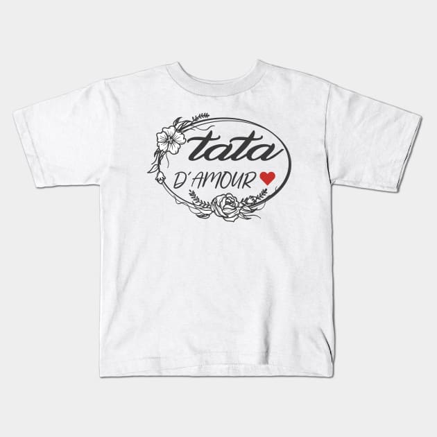 tata d'amour pour toujours cadeau de fête pour famille Kids T-Shirt by NaniMc